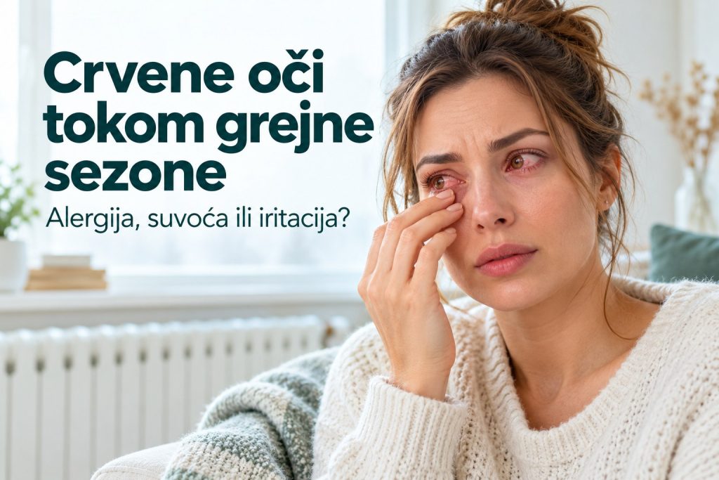 Crvene oči tokom grejne sezone – alergija, suvoća ili iritacija